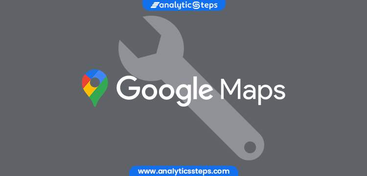 How do Google Maps work? title banner
